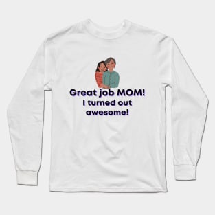 Great job MOM Long Sleeve T-Shirt